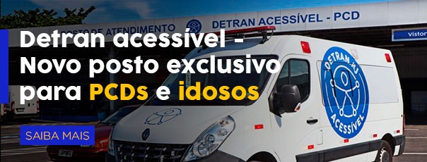 Detran Acessível - Novo posto exclusivo para PCDs e idosos.
