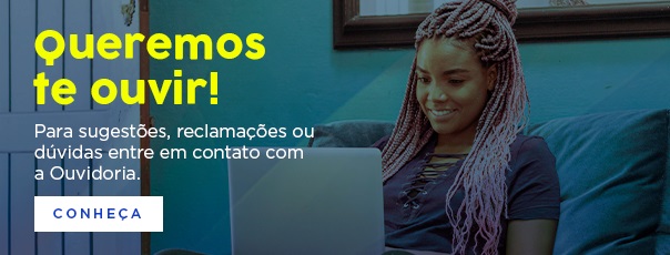 Fale com a Ouvidoria: Queremos te ouvir